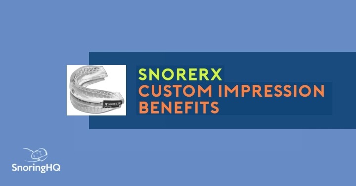 SnoreRx Custom Impression Benefits