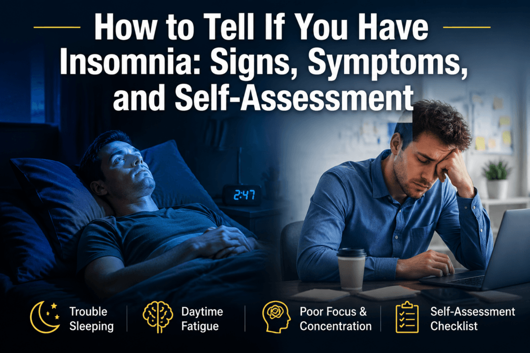 How to Tell If You Have Insomnia: Signs, Symptoms, and Self-Assessment